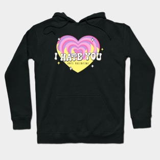 I Hate You Anti Valentine Love Sucks Anti Love Anti Valentines Day Hoodie